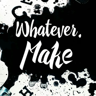 Whatever. Make